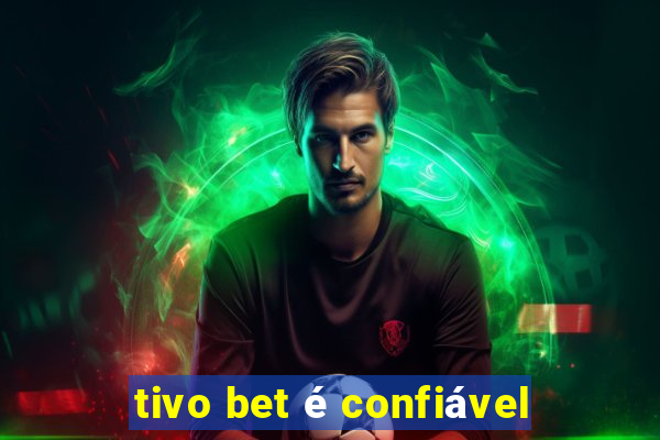 tivo bet é confiável