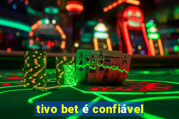 tivo bet é confiável