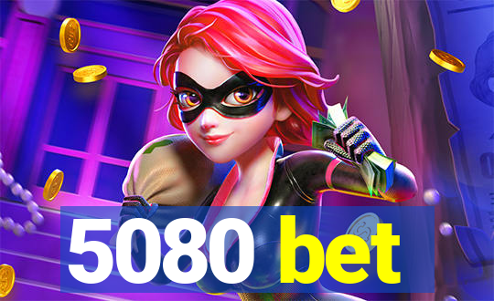 5080 bet