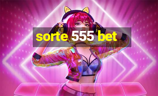 sorte 555 bet