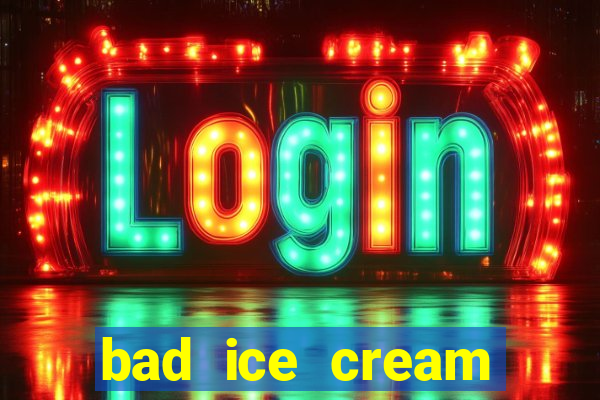 bad ice cream click jogos