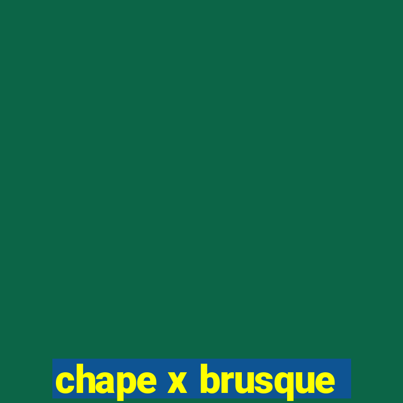 chape x brusque