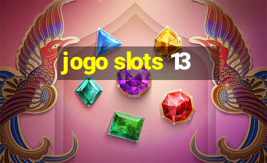 jogo slots 13