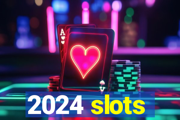 2024 slots