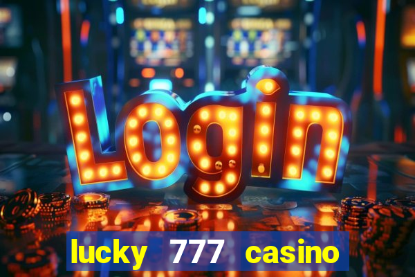 lucky 777 casino real money