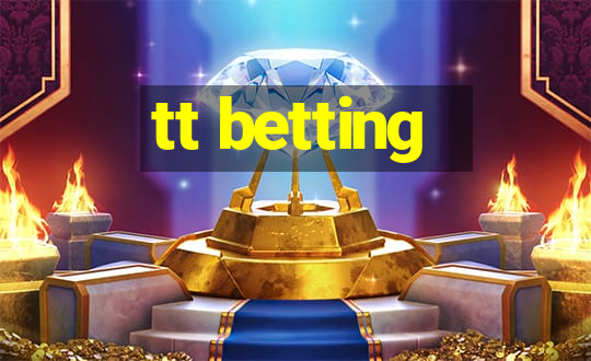 tt betting