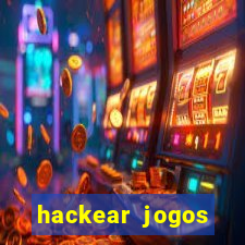 hackear jogos dinheiro infinito