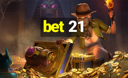 bet 21