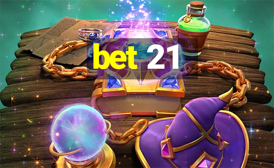 bet 21