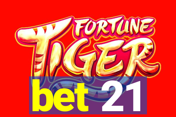 bet 21