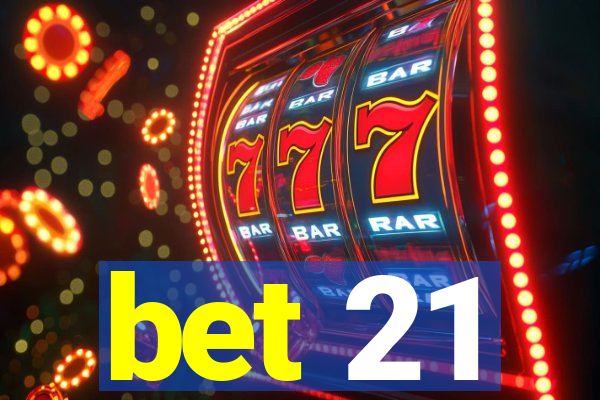 bet 21