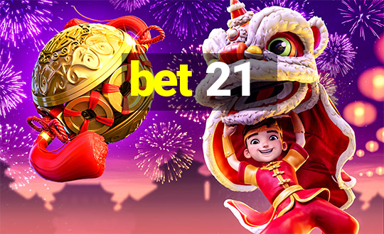 bet 21