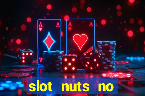 slot nuts no deposit codes 2018