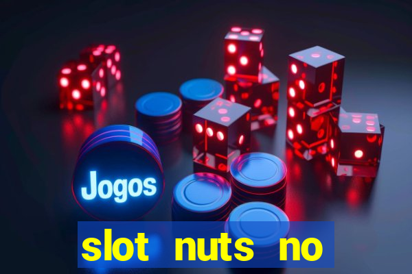 slot nuts no deposit codes 2018