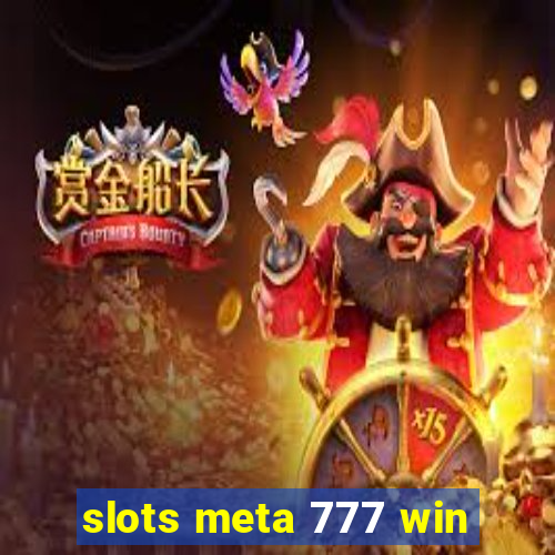 slots meta 777 win