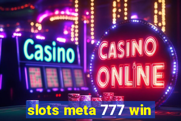 slots meta 777 win