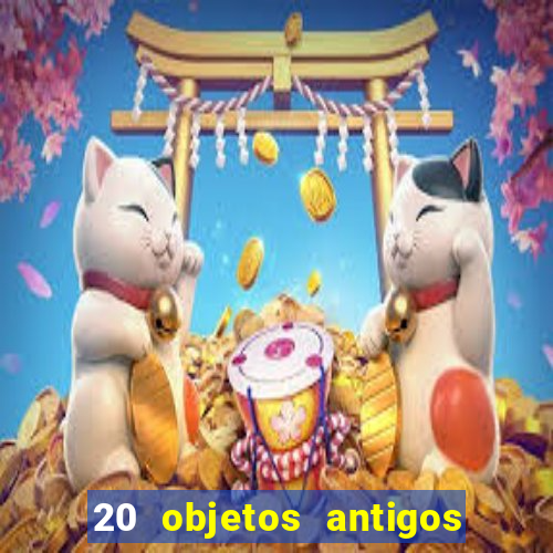 20 objetos antigos que hoje valem uma fortuna