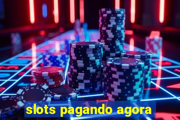 slots pagando agora