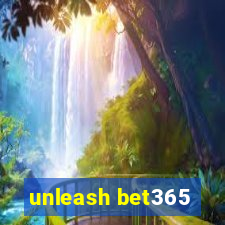 unleash bet365