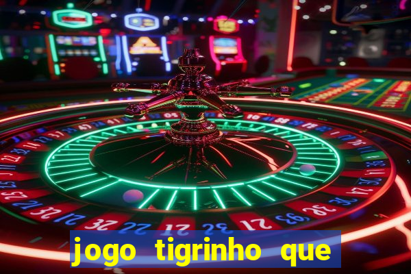 jogo tigrinho que da bonus no cadastro