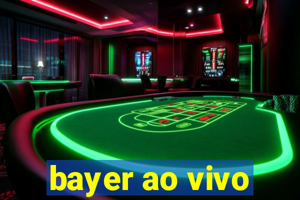 bayer ao vivo