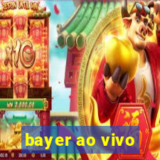 bayer ao vivo