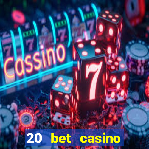 20 bet casino bonus ohne einzahlung