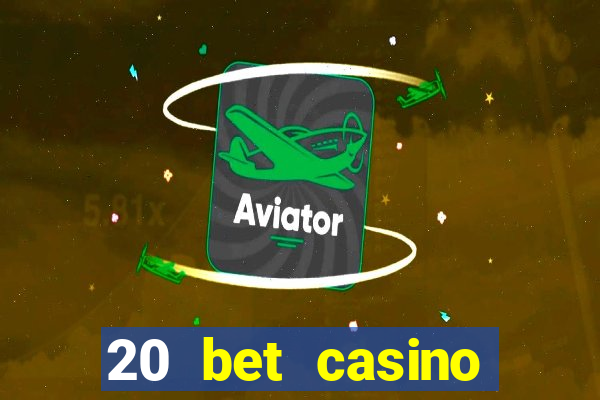 20 bet casino bonus ohne einzahlung