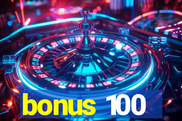 bonus 100