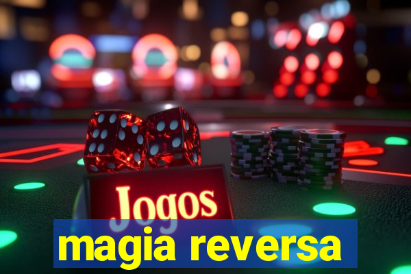 magia reversa