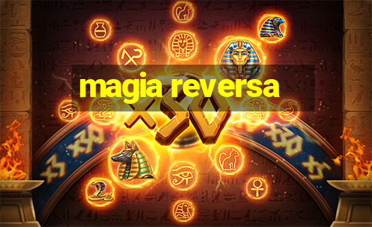 magia reversa