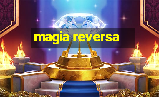 magia reversa