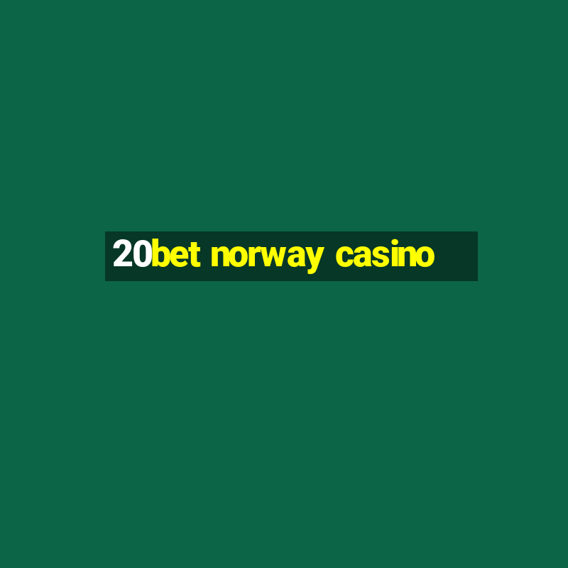 20bet norway casino