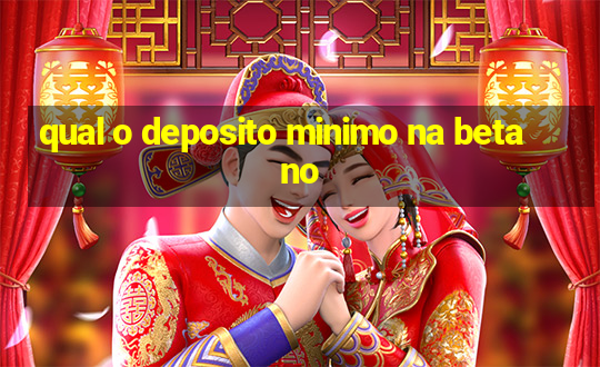 qual o deposito minimo na betano