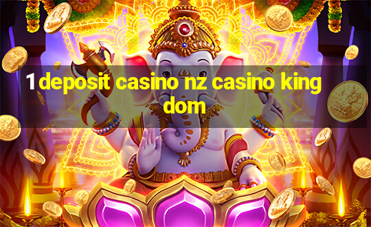 1 deposit casino nz casino kingdom