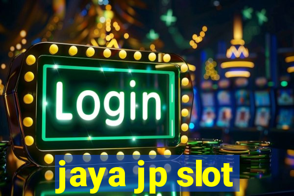 jaya jp slot