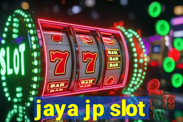 jaya jp slot