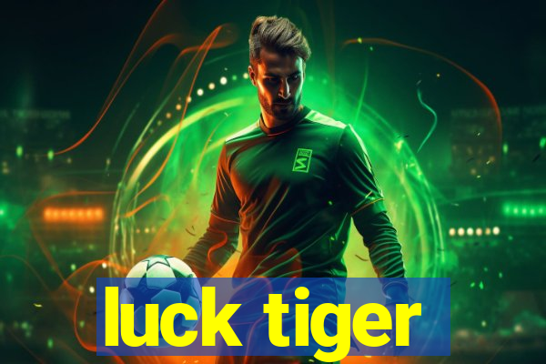 luck tiger