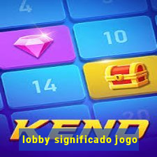 lobby significado jogo