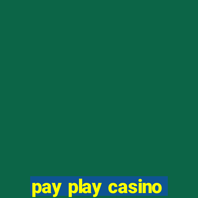 pay play casino