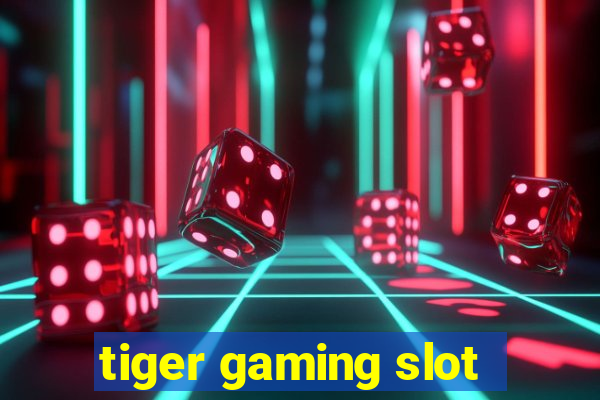 tiger gaming slot