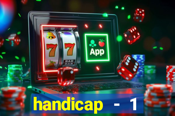 handicap - 1 primeiro tempo