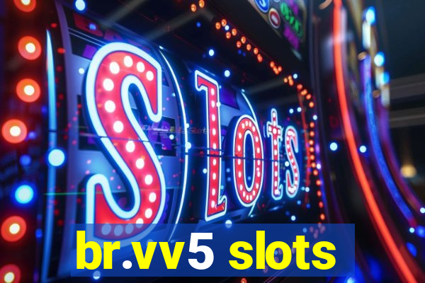 br.vv5 slots