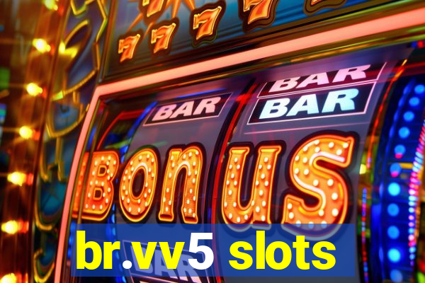 br.vv5 slots