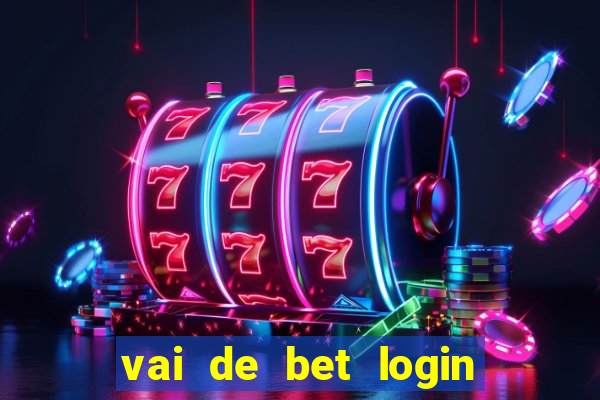 vai de bet login entrar agora