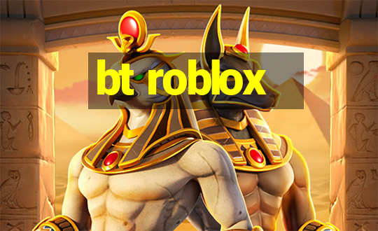 bt roblox