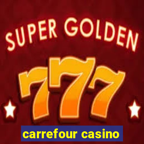 carrefour casino