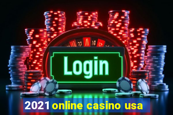 2021 online casino usa