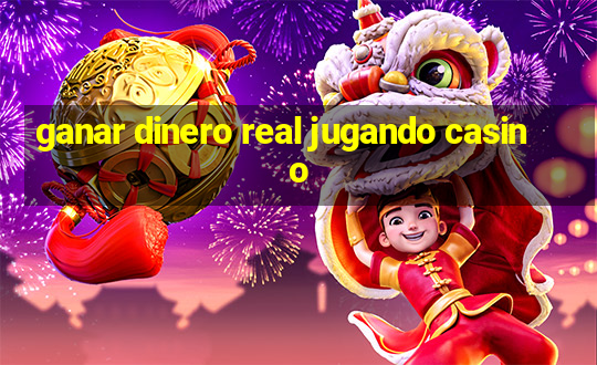 ganar dinero real jugando casino