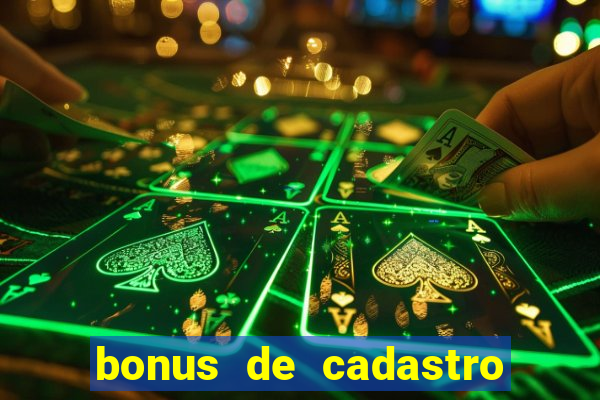 bonus de cadastro cassino sem deposito